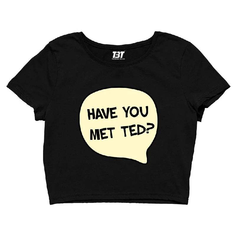 How I Met Your Mother Crop Top - Have You Met Ted?